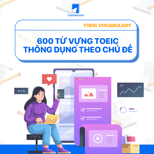 Download file 600 từ vựng TOEIC theo chủ đề thông dụng trong tiếng Anh!