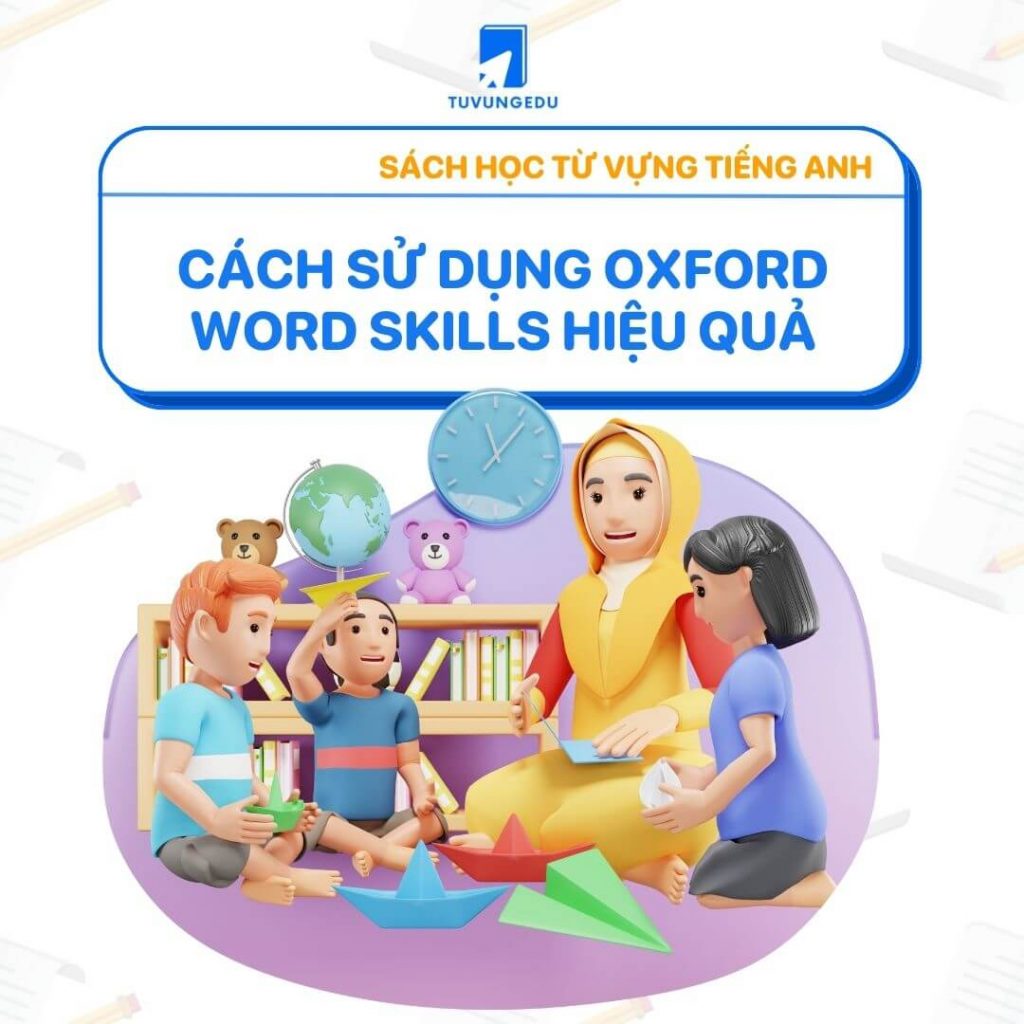 [PDF] Tải bộ 3 sách Oxford Word Skills bản đẹp, miễn phí!