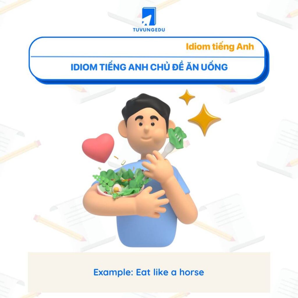 Idiom tiếng Anh chủ đề ăn uống