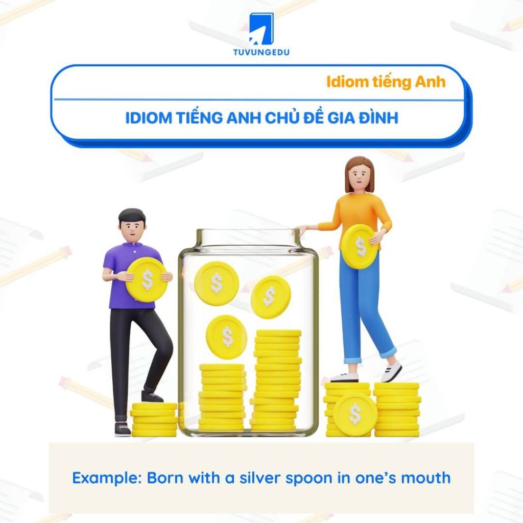 Idiom tiếng Anh chủ đề gia đình