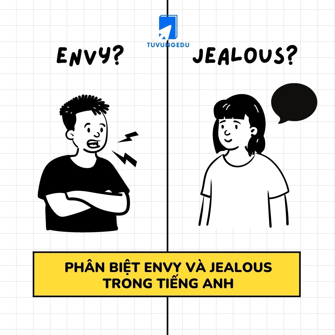 Nắm chắc cách phân biệt Envy và Jealous trong tiếng Anh chính xác nhất!