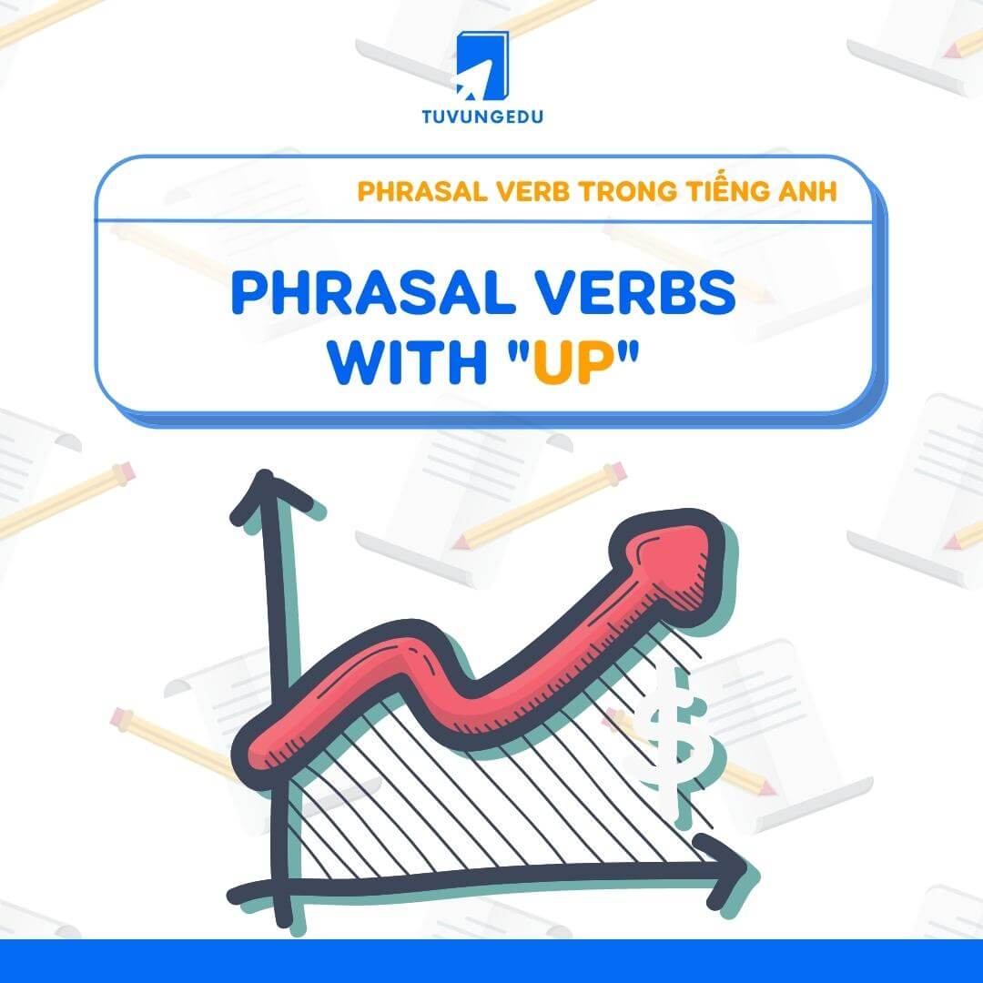 b-t-i-10-phrasal-verb-v-i-up-th-ng-d-ng-trong-ti-ng-anh