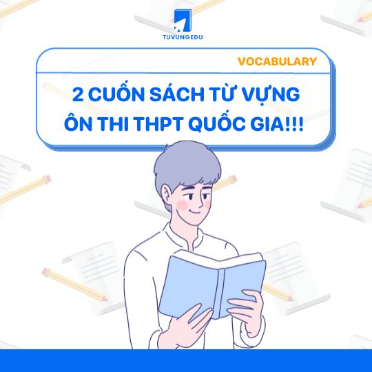 Tổng hợp 2 cuốn sách từ vựng tiếng Anh ôn thi THPT Quốc gia!