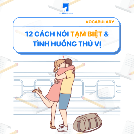 Tạm biệt trong tiếng Anh là gì? Một số cách nói tạm biệt tiếng Anh