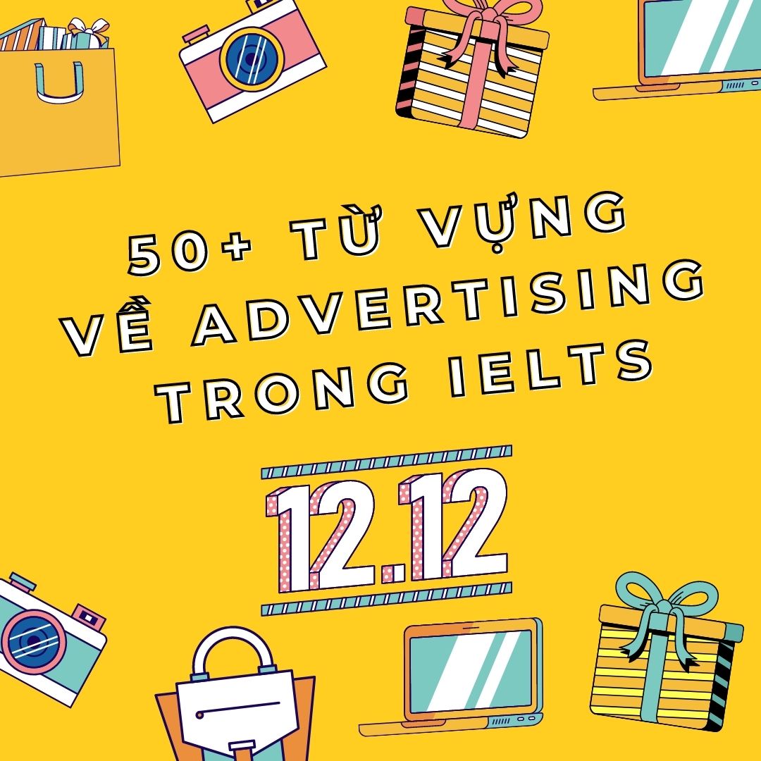 50+ từ vựng chủ đề Advertising nâng cao trong IELTS