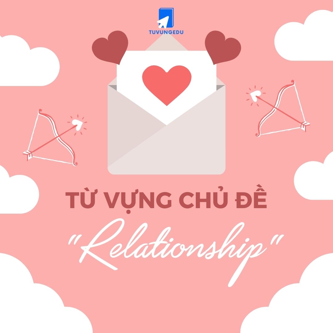 30+ từ vựng chủ đề Relationship hữu ích nhất trong đề thi IELTS