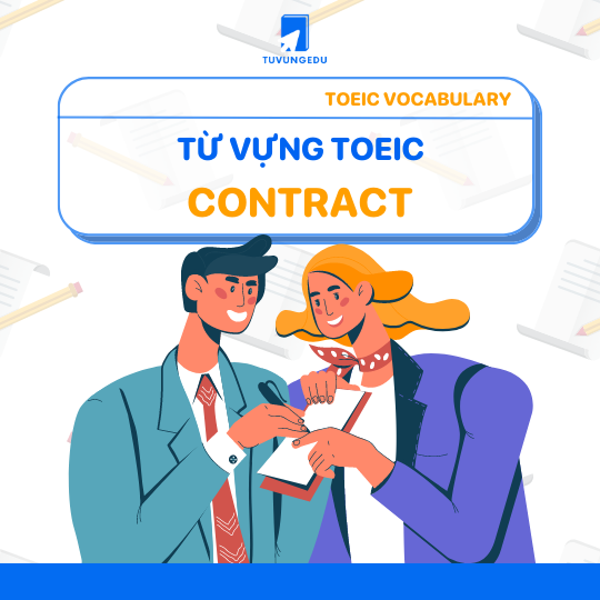 20+ từ vựng TOEIC chủ đề Hợp đồng - Contract thông dụng trong tiếng Anh!