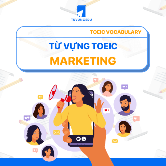 20+ từ vựng TOEIC chủ đề Marketing thông dụng nhất hiện nay!