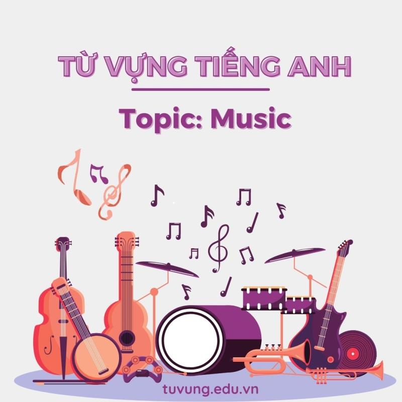 Trọn bộ 100+ từ vựng về âm nhạc trong tiếng Anh phổ biến