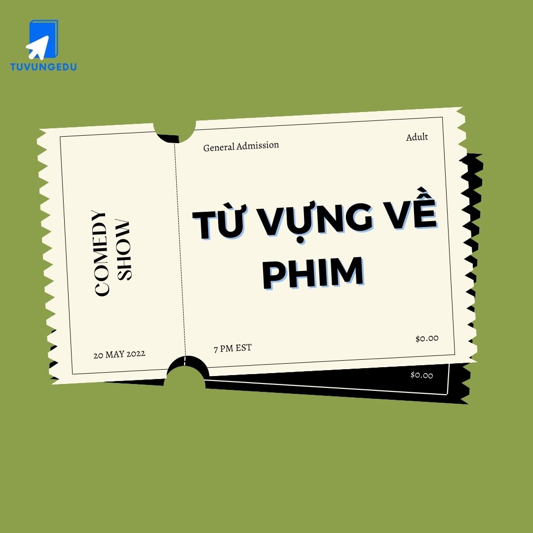 Những từ vựng về phim ảnh thông dụng nhất trong tiếng Anh